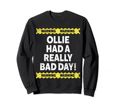 Warning Ollie Had A Really Bad Day Moody Grumpy Name Sweatshirt