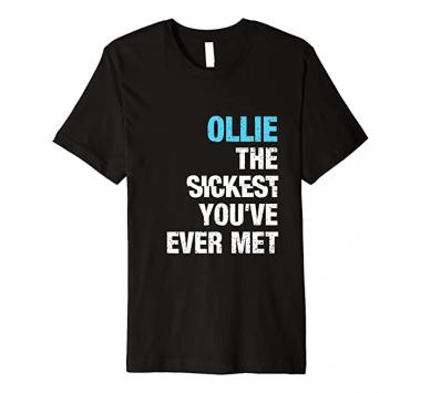 Mens Ollie The Sickest You've Ever Met Personalized Name Premium T-Shirt