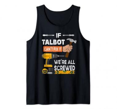 Funny if Talbot can't fix it no one can handyman carpenter Tank Top