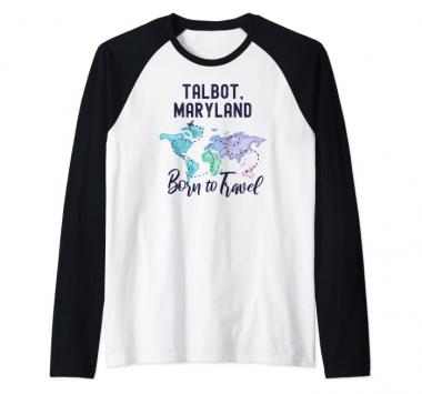 Talbot Maryland Born to Travel World Explorer Raglan Baseball Tee