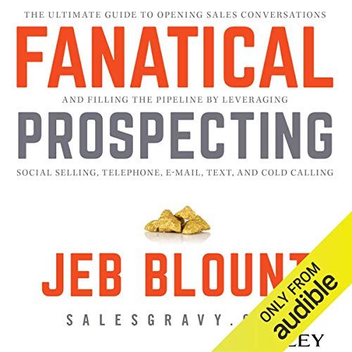 Fanatical Prospecting: The Ultimate Guide for Starting Sales Conversations and Filling the Pipeline by Leveraging Social ...