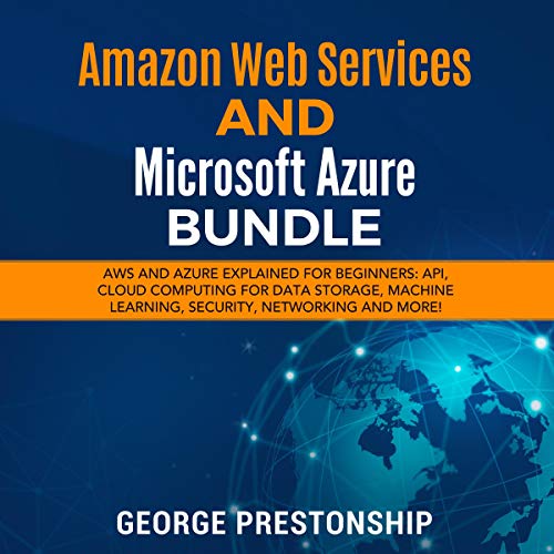 Amazon Web Services and Microsoft Azure Bundle: AWS and Azure Explained for Beginners: API, Cloud Computing for Data Stor...