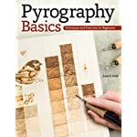 Pyrography Basics: Techniques and Exercises for Beginners (Design Originals) Patterns for Woodburning with Skill-Building Step-by-Step Instructions and Advice from Lora Irish on Texture and Layering