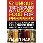 52 Unique Techniques for Stocking Food for Preppers: A Strategy a Week to Help Stock Your Pantry for Survival