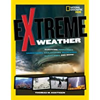 Extreme Weather: Surviving Tornadoes, Sandstorms, Hailstorms, Blizzards, Hurricanes, and More! (National Geographic Kids)