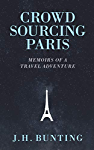 Crowdsourcing Paris: Memoirs of a Travel Adventure (Crowdsource Adventure Book 1)