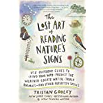 The Lost Art of Reading Nature’s Signs: Use Outdoor Clues to Find Your Way, Predict the Weather, Locate Water, Track Animals―and Other Forgotten Skills (Natural Navigation)