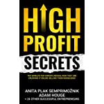 High Profit Secrets: The World’s Top Experts Reveal How They are Crushing It Online Selling Their Knowledge