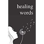 Healing Words: A Poetry Collection For Broken Hearts