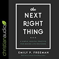 The Next Right Thing: A Simple, Soulful Practice for Making Life Decisions