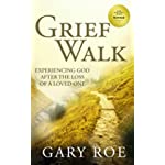 Grief Walk: Experiencing God After the Loss of a Loved One (God and Grief Series)