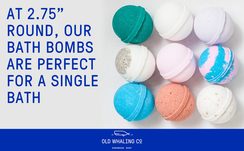 At 2.75" round, our bath bombs are perfect for a single bath