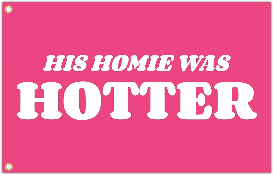 His Homie Was Hotter Flag Pink 3x5 Ft Funny College Dorm Flags for Teen Girls Room Guys Cool Flags Tapestry for Bedroom Dorm Room Wall Decorations