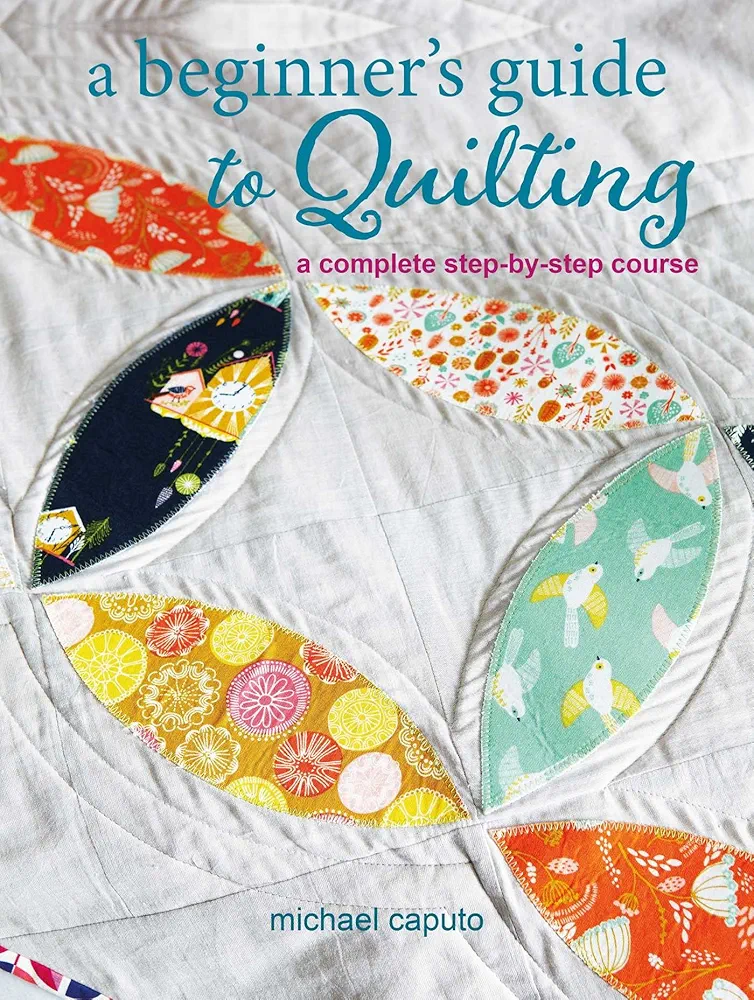 A Beginner's Guide to Quilting: A complete step-by-step course