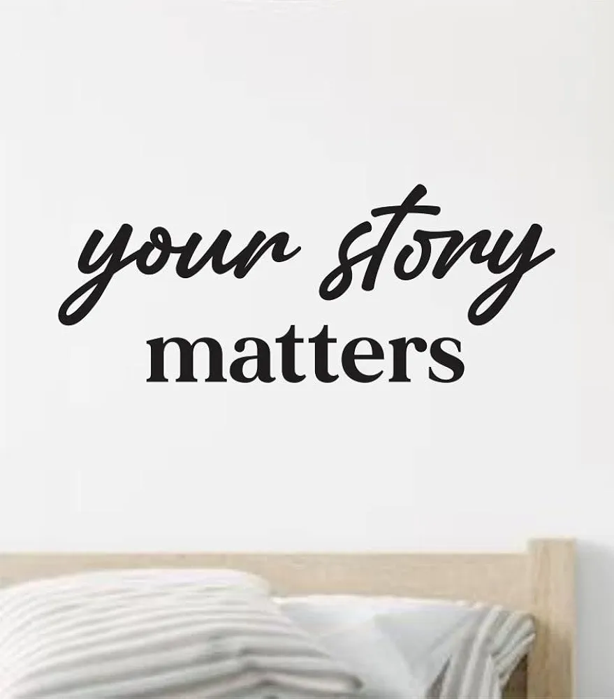 Your Story Matters Wall Decal Home Decor Room Bedroom Vinyl Sticker Boys Girls Baby Nursery Teen Playroom School Cute Inspirational Quote Men Man Cave Motivational Family Good Vibes Adventure Travel Positive Modern Teacher Classroom