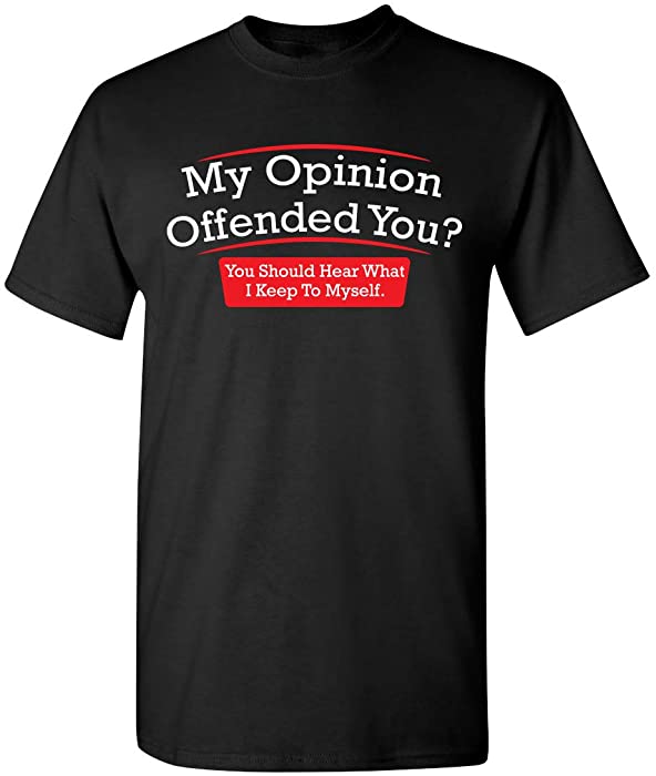 My Opinion Offended You Adult Humor Novelty Sarcasm Witty Mens Funny T Shirt