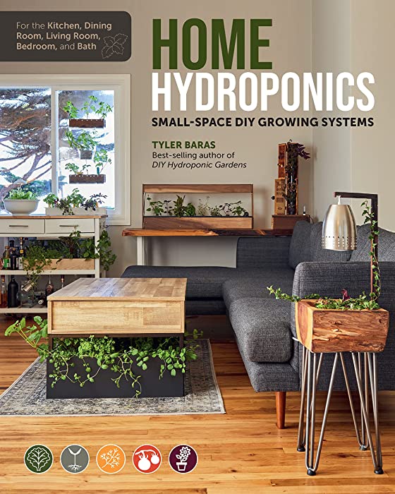 Home Hydroponics: Small-space DIY growing systems for the kitchen, dining room, living room, bedroom, and bath