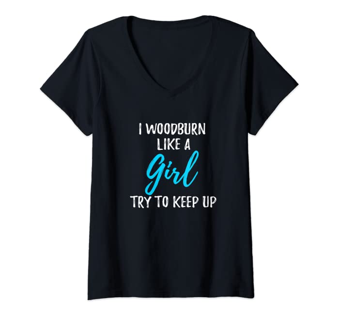 Womens I Woodburn Like A Girl T-Shirt Strong Woman Gift V-Neck T-Shirt