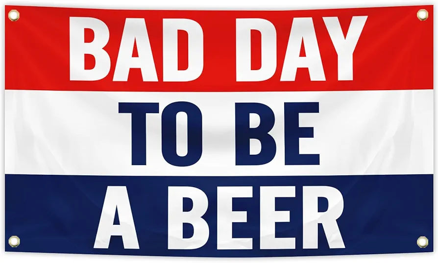 Bad Day To Be A Beer Flag Banner 3x5 Feet Tapestry with 4 Brass Grommets For College Dorm Room Man Cave Frat Wall Outdoor Indoor Decor