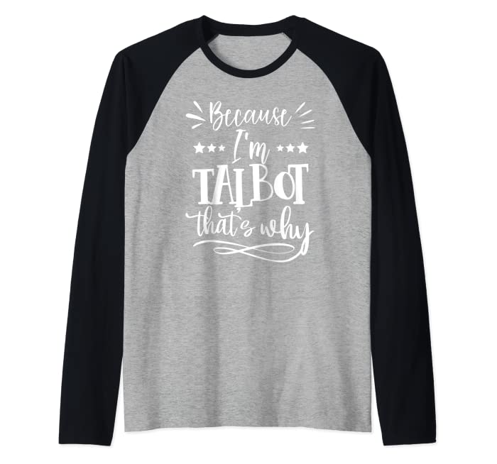 Because I'm Talbot That's why funny Raglan Baseball Tee