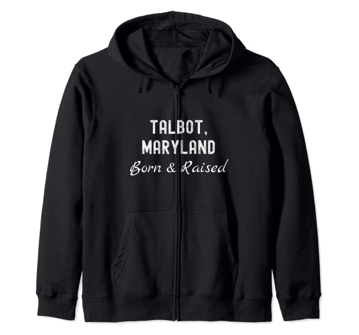 Talbot Maryland Born & Raised Zip Hoodie