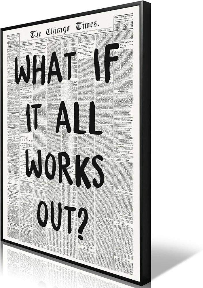 zphvaqd Trendy Newspaper Canvas Wall Art，What If It All Works Out Print，Black and White Poster，Fashion Home Decor for Bathroom Teen Room 12 x 16 in Black Aluminum Framed