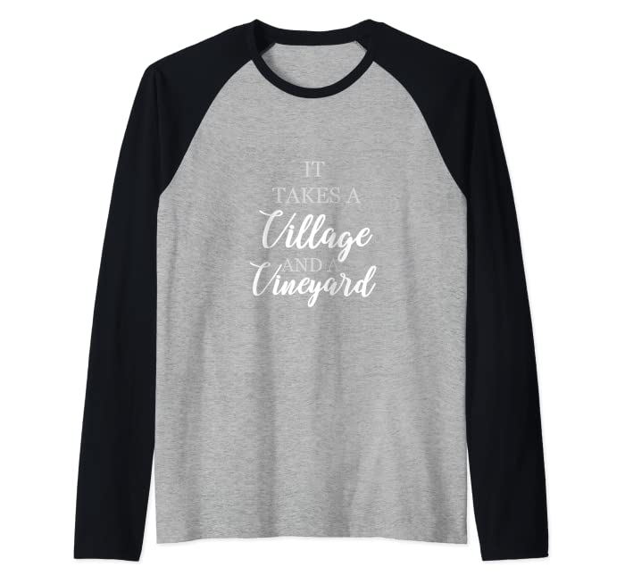 wine lover shirt It takes a village and a vineyard Gift Raglan Baseball Tee