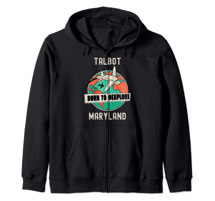 Talbot Maryland Born to Explore Travel Lover Zip Hoodie