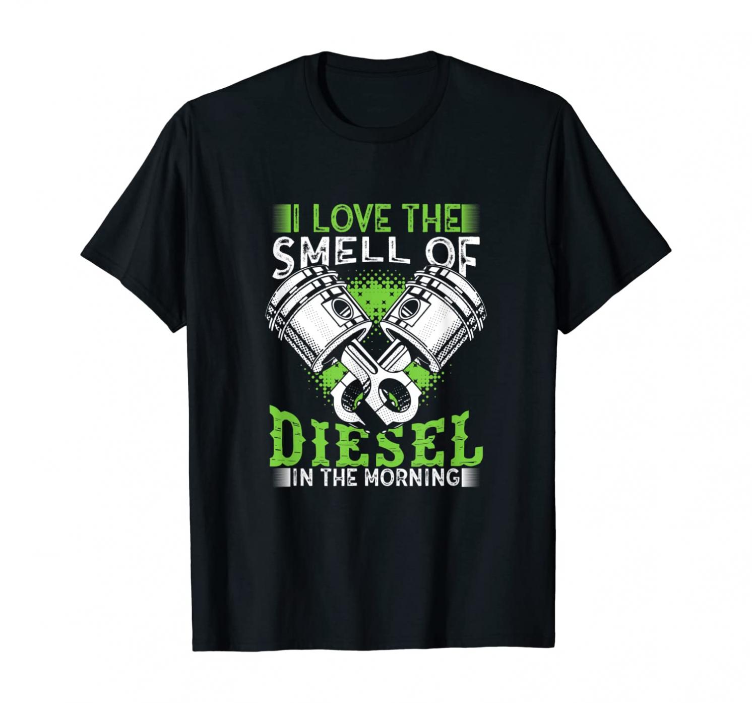 I Love the Smell of Diesel in the Morning Truck Driver Shirt