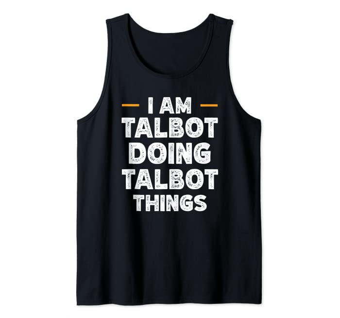 I am Talbot doing Talbot things custom funny name Tank Top