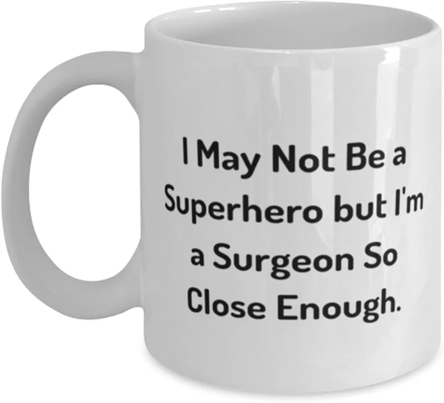 Nice Surgeon Gifts, I May Not Be a Superhero but I'm a, Sarcastic Birthday 11oz 15oz Mug Gifts For Coworkers From Friends, Surgical, Operating room, Doctor, Nurse, Patient, Comedy