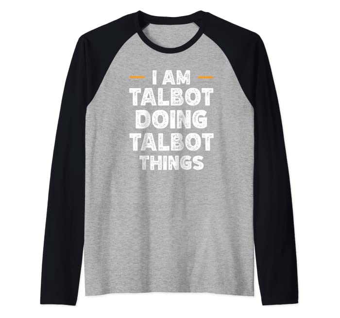 I am Talbot doing Talbot things custom funny name Raglan Baseball Tee