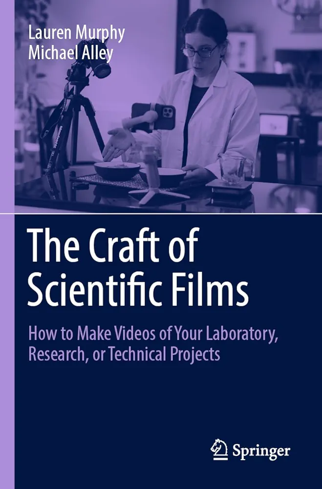 The Craft of Scientific Films: How to Make Videos of Your Laboratory, Research, or Technical Projects