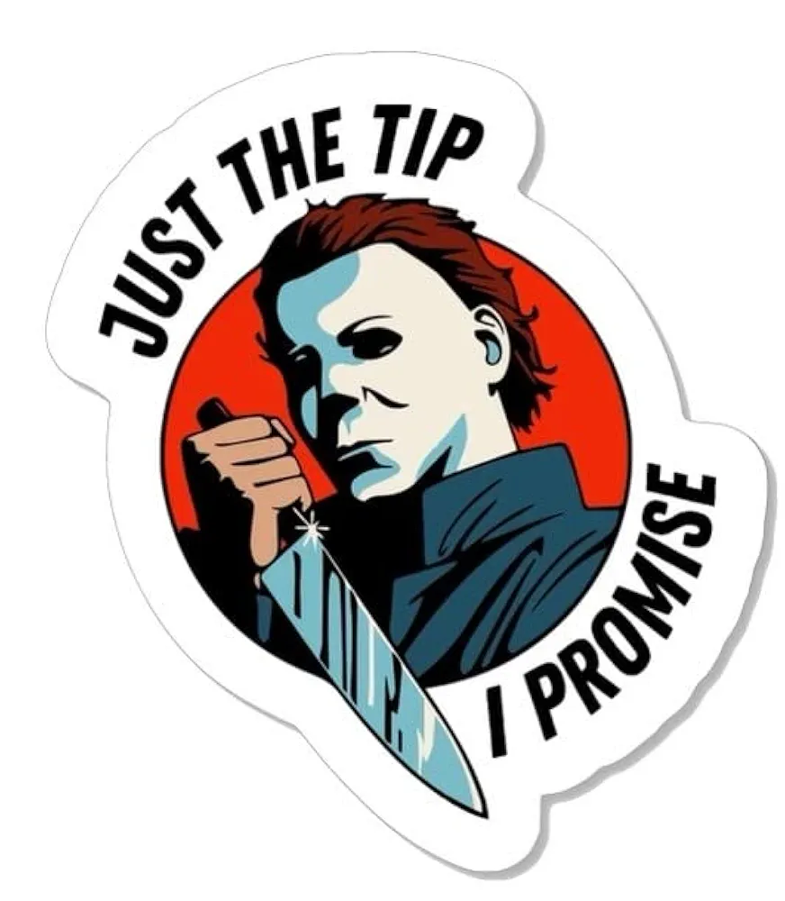 Halloween Sticker - Michael Myers Sticker - Horror Sticker - Just The Tip I Promise - Spooky Sticker