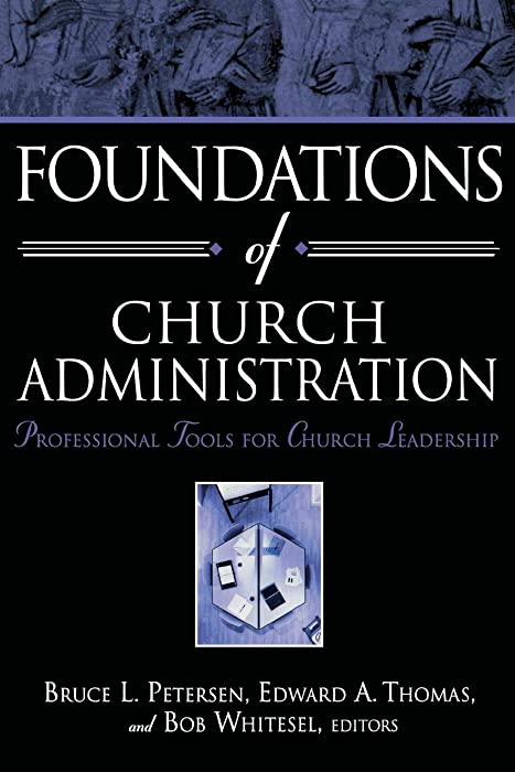 Foundations of Church Administration: Professional Tools for Church Leadership