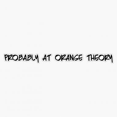 Probably At Orange Theory Sticker Vinyl Bumper Sticker Decal Waterproof 5"