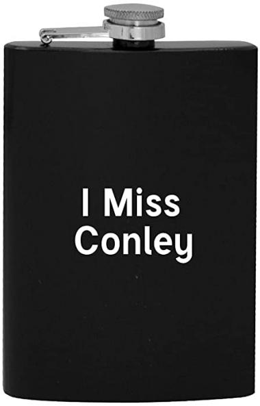 I Miss Conley - 8oz Hip Drinking Alcohol Flask